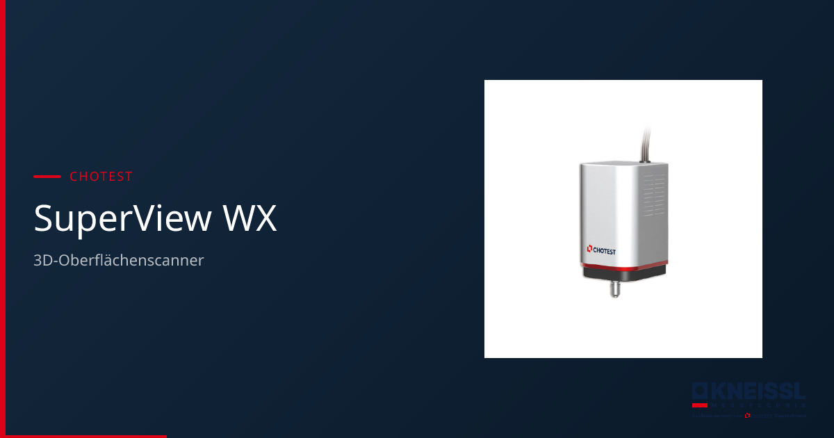 SuperView WX – 3D-Oberflächenscanner kaufen oder leasen | CHOTEST